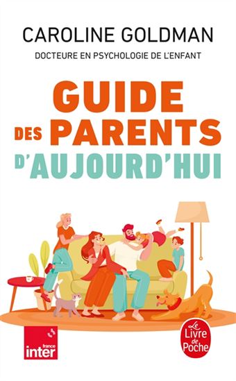 Guide des parents d&#39;aujourd&#39;hui - CAROLINE GOLDMAN
