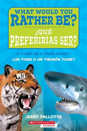 ¿Qué preferirías ser? ¿Un tigre o un tiburón tigre / What Would You Rather Be? A Tiger or a Tiger Shark? - JERRY PALLOTTA