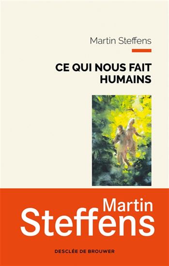 Ce qui nous fait humains - MARTIN STEFFENS