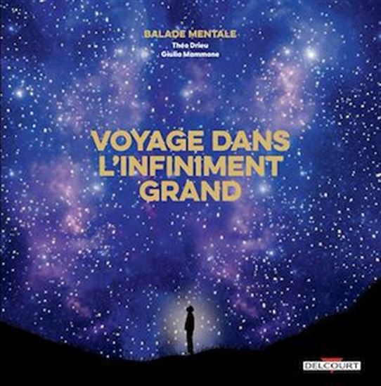 Balade Mentale : Voyage dans l&#39;infiniment grand - THÉO DRIEU - GIULIA MAMMONE