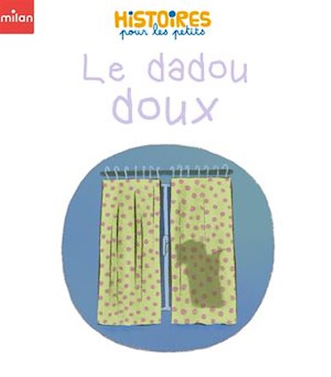 Le dadou doux - ÉTIENNE ARCHAMBAULT - AMÉLIE VIDÉLO