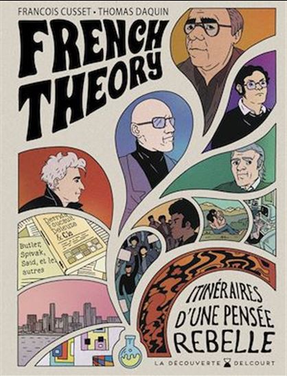 French Theory - FRANÇOIS CUSSET - THOMAS DAQUIN