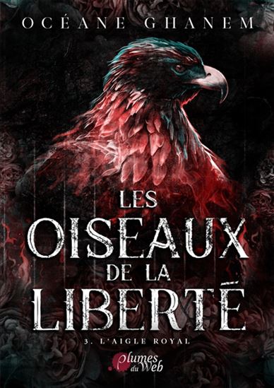 Les Oiseaux de la liberté T.03 L'aigle royal - OCÉANE GHANEM
