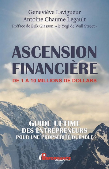 Ascension financière de 1 à 10 millions de dollars - GENEVIÈVE LAVIGUEUR - ANTOINE CHAUME