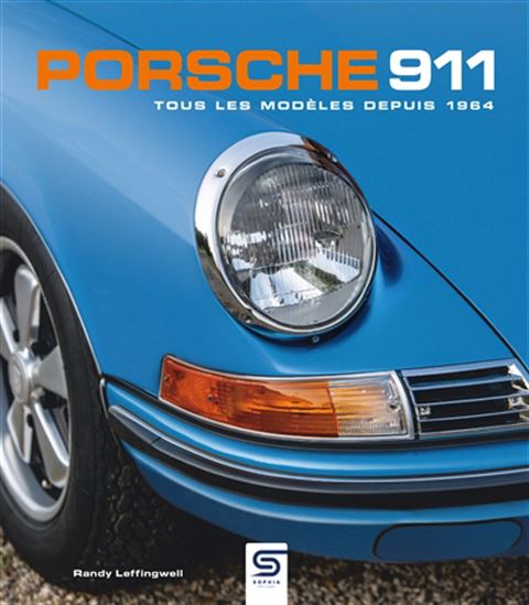 Porsche 911 : tous les modèles depuis 1964 N. éd. - RANDY LEFFINGWELL