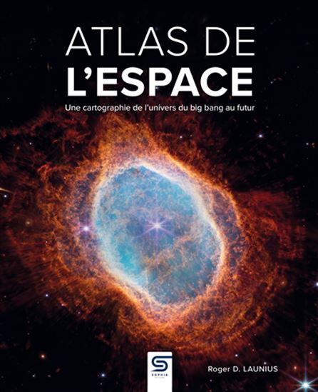 Atlas de l&#39;espace : une cartographie de l&#39;Univers du big bang au futur - ROGER D LAUNIUS