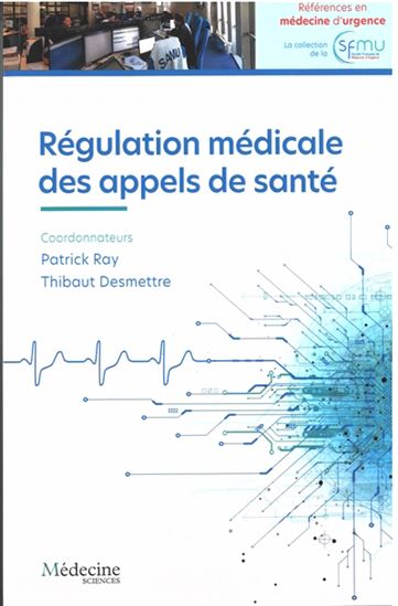 Régulation médicale des appels de santé - THIBAUT DESMETTRE - PATRICK RAY
