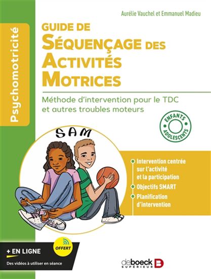 Guide de séquençage des activités motrices : méthode d'intervention pour le TDC et autres troubles moteurs : enfants, adolescents - AURÉLIE VAUCHET - EMMANUEL MADIEU