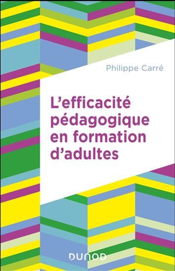L'Efficacité pédagogique en formation d'adultes - PHILIPPE CARRÉ