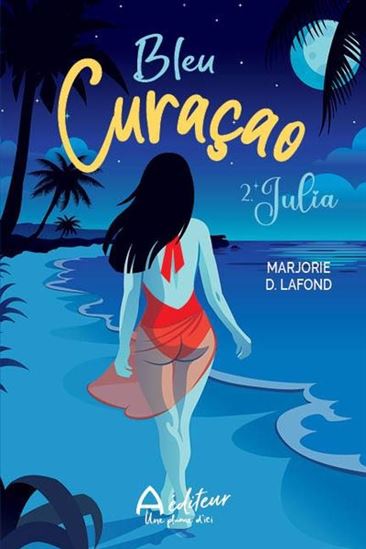 Bleu Curaçao T.02 Julia - MARJORIE D. LAFOND