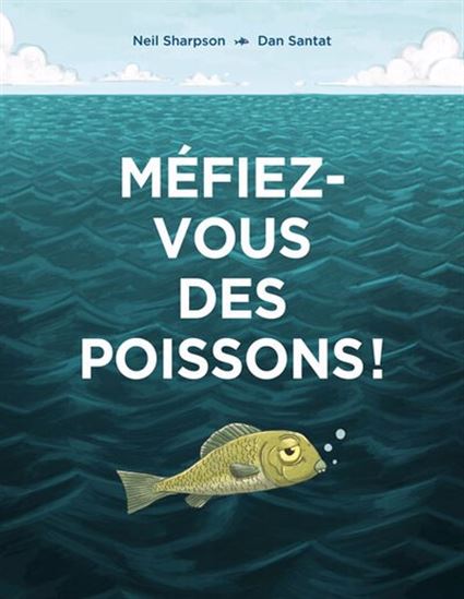 Méfiez-vous des poissons ! - NEIL SHARPSON - DAN SANTAT