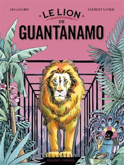 Le Lion de Guantanamo - CLÉMENT XAVIER - LISA LUGRIN