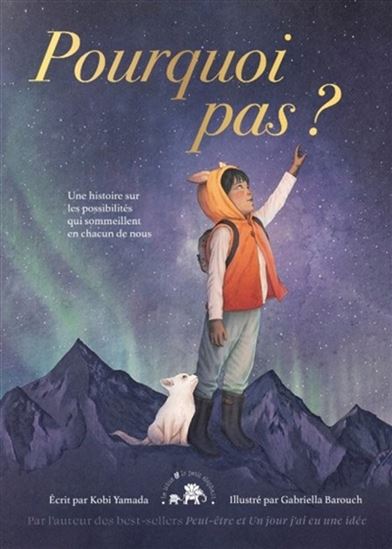 Pourquoi pas ? : une histoire sur les possibilités qui sommeillent en chacun de nous - KOBI YAMADA - GABRIELLA BAROUCH