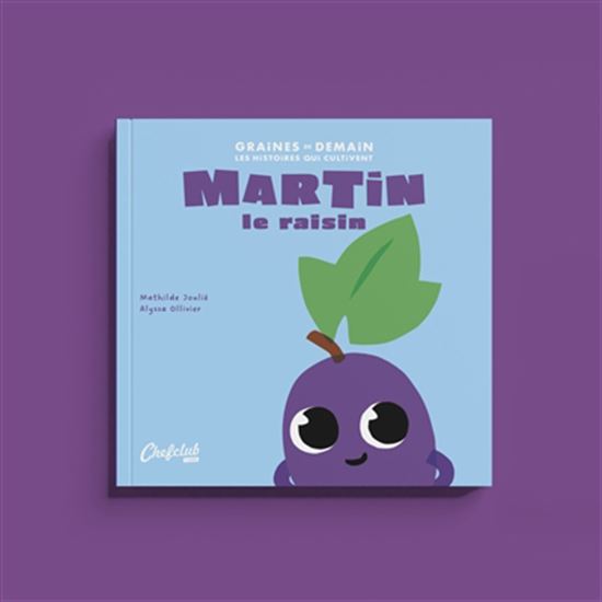 Martin le raisin - MATHILDE JOULIÉ - ALYSSA OLLIVIER