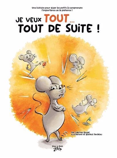 Je veux tout... tout de suite ! - CHRISTIAN BOUGIE - BÉATRICE FAVEREAU