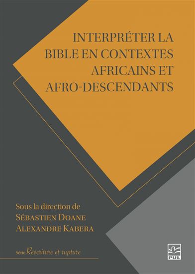 Interpréter la Bible en contextes africains et afro-descendants - SÉBASTIEN DOANE - ALEXANDRE KABERA