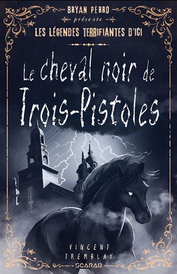 Légendes terrifiantes d&#39;ici : Le cheval noir de Trois-Pistoles - VINCENT TREMBLAY