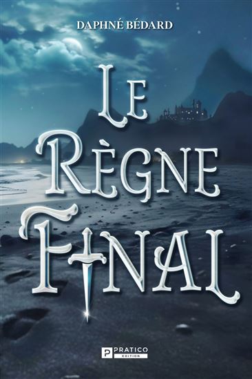 Le Règne final - DAPHNÉ BÉDARD