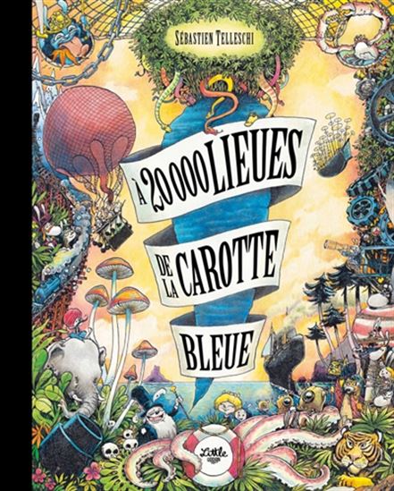 À 20 000 lieues de la carotte bleue - SÉBASTIEN TELLESCHI