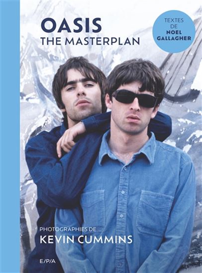 Oasis : the Masterplan - NOEL GALLAGHER - KEVIN CUMMINS