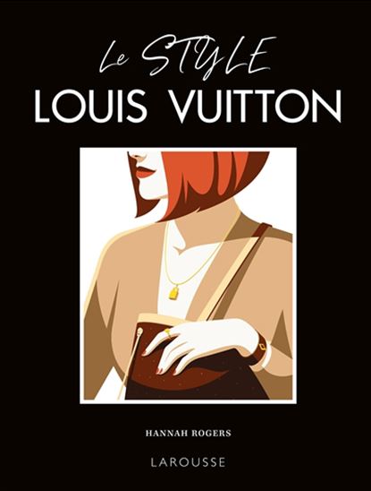 Le Style Louis Vuitton - HANNAH ROGERS