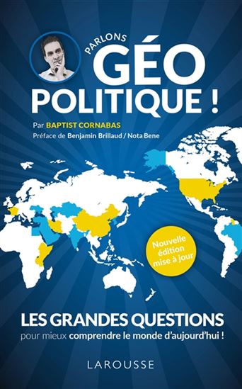 Parlons géopolitique ! : les grandes questions pour mieux comprendre le monde d&#39;aujourd&#39;hui ! N. éd. - BAPTIST CORNABAS
