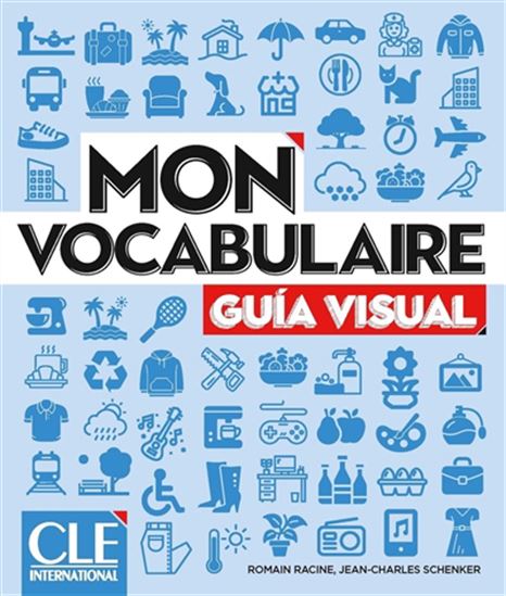 Mon vocabulaire : guia visual - ROMAIN RACINE - JEAN-CHARLES SCHENKER