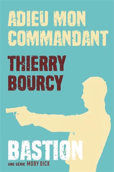 Adieu mon commandant #01 - THIERRY BOURCY