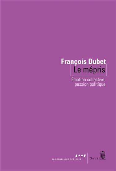 Le Mépris : émotion collective, passion politique - FRANÇOIS DUBET