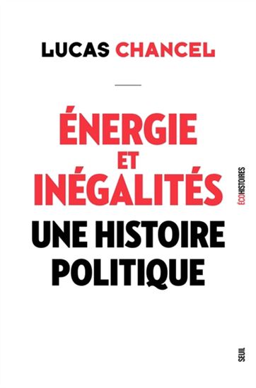 Energie et inégalités : une histoire politique - LUCAS CHANCEL