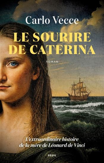 Le Sourire de Caterina : l&#39;extraordinaire histoire de la mère de Léonard de Vinci - CARLO VECCE