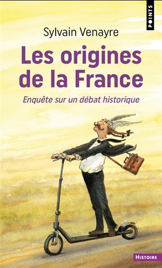 Les Origines de la France - SYLVAIN VENAYRE