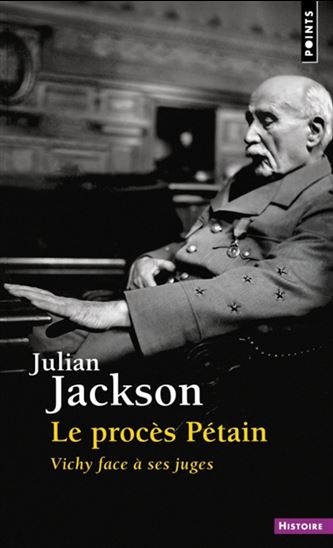 Le Procès Pétain : Vichy face à ses juges - JULIAN JACKSON