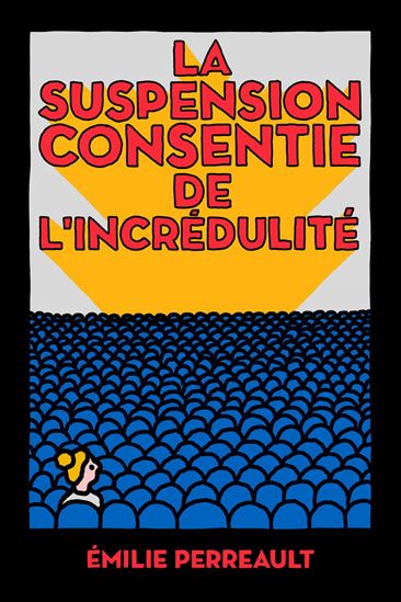 La Suspension consentie de l&#39;incrédulité - EMILIE PERREAULT