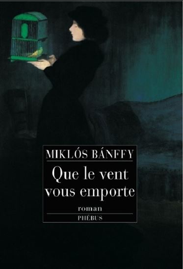 Que le vent vous emporte - MIKLÓS BÁNFFY