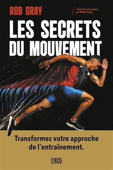 Les secrets du mouvement : Transformez votre approche de l&#39;apprentissage - ROB GRAY