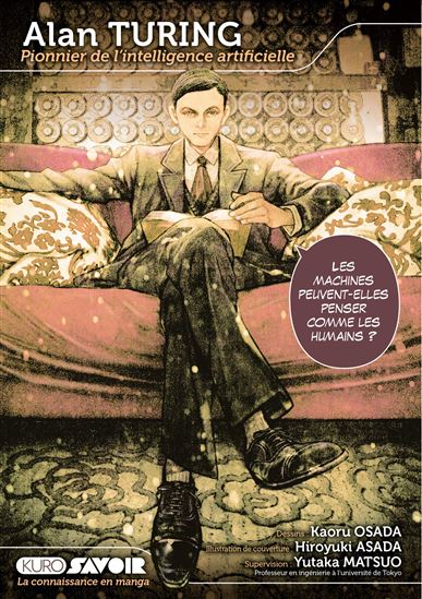 Alan Turing : pionnier de l&#39;intelligence artificielle - HIROYUKI ASADA - MATSUO YUKATA