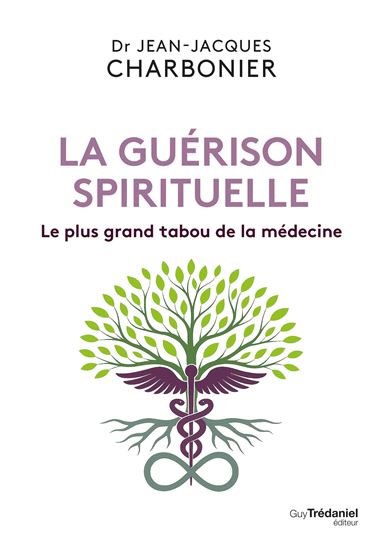 La Guérison spirituelle : le plus grand tabou de la médecine - JEAN-JACQUES CHARBONIER
