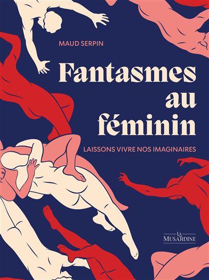 Fantasmes au féminin : explorer, nourrir et affirmer des imaginaires à soi - MAUD SERPIN