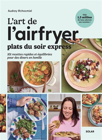 L&#39;Art de l&#39;airfryer : plats du soir express - AUDREY CHOCMIEL