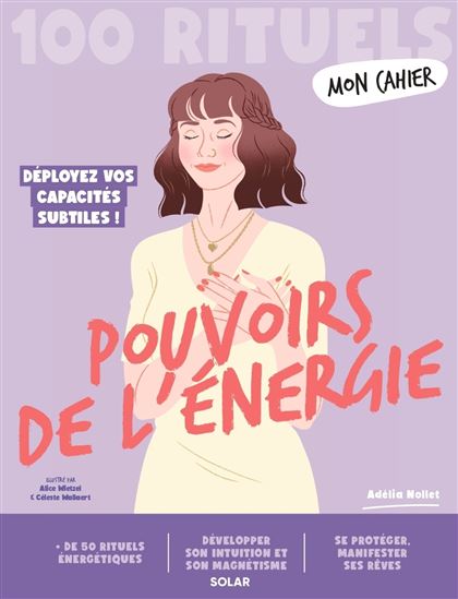 Mon cahier pouvoirs de l&#39;énergie : 100 rituels - ADÉLIA NOLLET