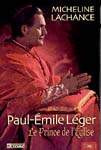 Paul-Emile Léger T.01 Prince de l&#39;Eglise - MICHELINE LACHANCE