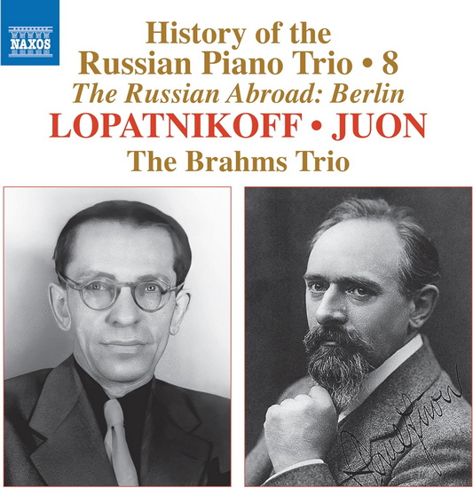 History of the Russian Piano Trio, Vol. 8 - Lopatnikoff & Juon - PAUL JUON - NIKOLAI LOPATNIKOFF