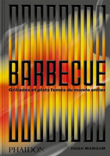 Barbecue : grillades et plats fumés du monde entier - HUGH MANGUM
