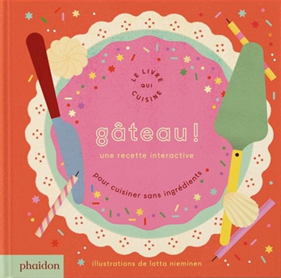Gâteau ! : une recette interactive : pour cuisiner sans ingrédients - LOTTA NIEMINEN