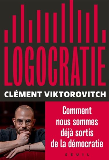 Logocratie ou Le pouvoir confisqué par la parole - CLÉMENT VIKTOROVITCH