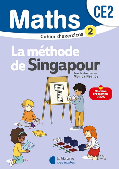 Maths : La méthode de Singapour : CE2 : Cahier d'exercices 2 : Nouveau programme 2025 - COLLECTIF