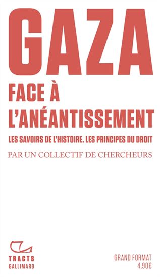 Gaza, face à l&#39;anéantissement : les savoirs de l&#39;histoire, les principes du droit - COLLECTIF