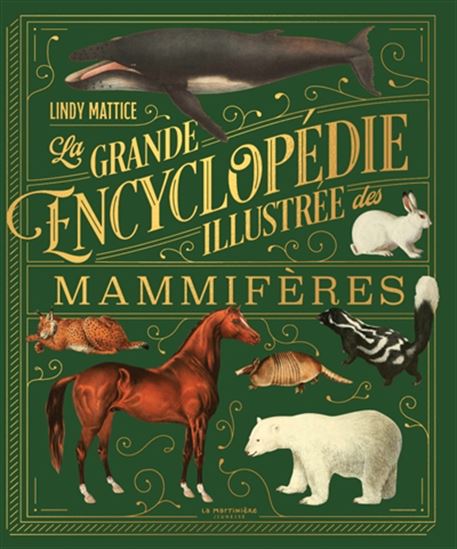 La Grande encyclopédie illustrée des mammifères - LINDY MATTICE