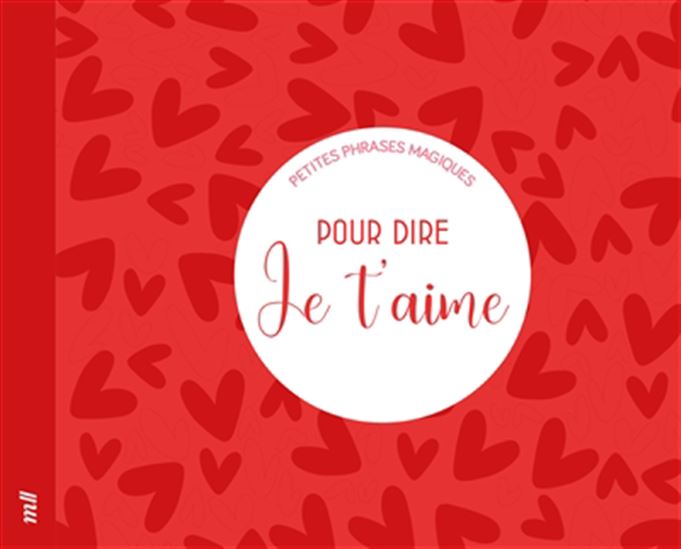 Petites phrases magiques pour dire je t&#39;aime - COLLECTIF